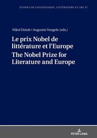 Produktbild: Le prix Nobel de litt&eacute;rature et l&rsquo;Europe The Nobel Prize for Literature and Europe