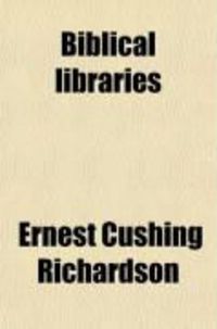 Produktbild: Biblical Libraries; A Sketch of Library History from 3400 B.C. to A.D. 150