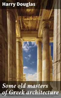 Produktbild: Some old masters of Greek architecture