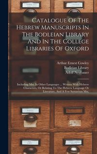 Produktbild: Catalogue Of The Hebrew Manuscripts In The Bodleian Library And In The College Libraries Of Oxford