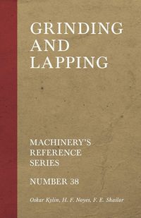 Produktbild: Grinding and Lapping - Machinery's Reference Series - Number 38