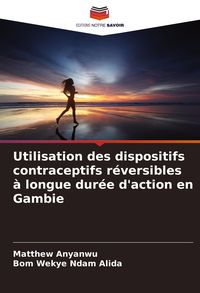 Produktbild: Utilisation des dispositifs contraceptifs r&eacute;versibles &agrave; longue dur&eacute;e d'action en Gambie