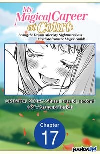 Produktbild: My Magical Career at Court: Living the Dream After My Nightmare Boss Fired Me from the Mages' Guild! #017
