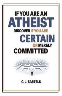 Produktbild: If You Are An Atheist, Discover If You Are Certain or Merely Committed