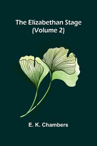 Produktbild: The Elizabethan Stage (Volume 2)