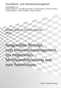 Produktbild: Ausgew&auml;hlte Beitr&auml;ge zum Innovationsmanagement, zur empirischen Mittelstandsforschung und zum Patentschutz