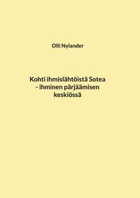 Produktbild: Kohti ihmisl&auml;ht&ouml;ist&auml; Sotea, ihminen p&auml;rj&auml;&auml;misen keski&ouml;ss&auml;