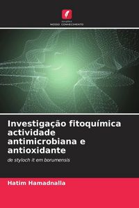 Produktbild: Investiga&ccedil;&atilde;o fitoqu&iacute;mica actividade antimicrobiana e antioxidante