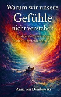 Produktbild: Warum wir unsere Gef&uuml;hle nicht verstehen