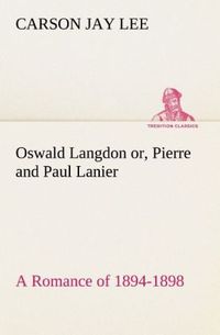 Bild vom Artikel Oswald Langdon or, Pierre and Paul Lanier. A Romance of 1894-1898 vom Autor Carson Jay Lee