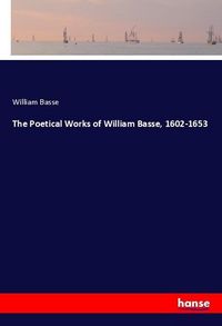 Produktbild: The Poetical Works of William Basse, 1602-1653