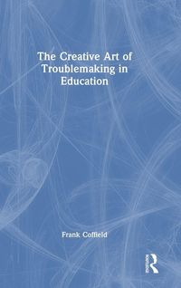 Produktbild: The Creative Art of Troublemaking in Education