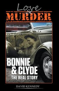 Produktbild: Love & Murder The Lives and Crimes of Bonnie and Clyde