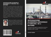 Produktbild: Integrazione Economica Regionale E Turchia: Ue E Beyond