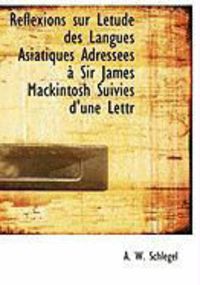 Produktbild: R Flexions Sur L Tude Des Langues Asiatiques Adress Es Sir James Mackintosh Suivies D'Une Lettr