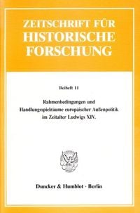 Bild vom Artikel Rahmenbedingungen und Handlungsspielräume europäischer Außenpolitik im Zeitalter Ludwigs XIV. vom Autor Heinz Duchhardt