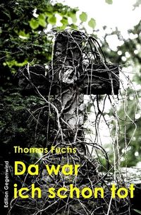Bild vom Artikel Da war ich schon tot vom Autor Thomas Fuchs