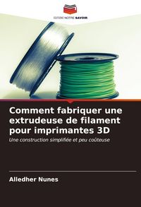 Produktbild: Comment fabriquer une extrudeuse de filament pour imprimantes 3D
