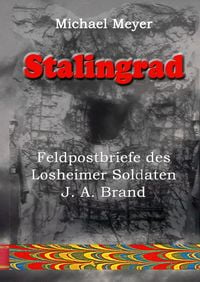 Produktbild: Stalingrad - Feldpostbriefe des Losheimer Soldaten J. A. Brand