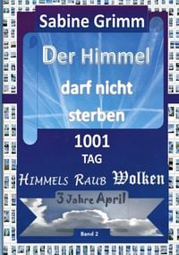Produktbild: Der Himmel darf nicht sterben 1001 TAG Himmels Raub Wolken 3 Jahre April