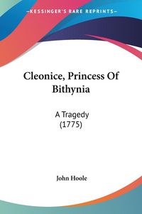 Produktbild: Hoole, J: Cleonice, Princess Of Bithynia