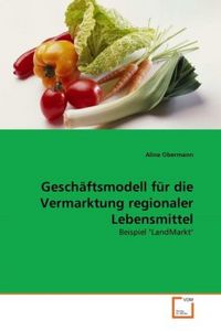 Produktbild: Obermann, A: Gesch&auml;ftsmodell f&uuml;r die Vermarktung regionaler