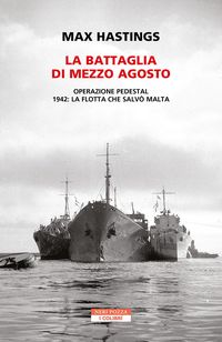 Produktbild: La battaglia di mezzo agosto. Operazione Pedestal. 1942: la flotta che salv&ograve; Malta