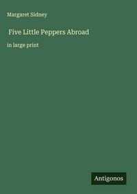 Produktbild: Five Little Peppers Abroad