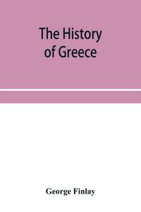 Produktbild: The history of Greece, from its conquest by the crusaders to its conquest by the Turks, and of the empire of Trebizond