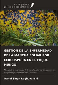 Produktbild: Gesti&oacute;n De La Enfermedad De La Mancha Foliar Por Cercospora En El Frijol Mungo