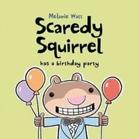 Produktbild: Watt, M: Scaredy Squirrel Has a Birthday Party