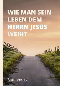 Produktbild: Wie man sein Leben dem Herrn Jesus weiht