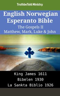 English Norwegian Esperanto Bible - The Gospels II - Matthew, Mark, Luke & John Truthbetold Ministry