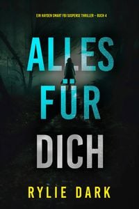 Produktbild: Alles f&uuml;r dich (Ein Hayden-Smart-FBI-Thriller - Band 4)