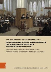 Produktbild: Die autobiographischen Aufzeichnungen des schlesischen Theologen Friedrich Lucae (1644-1708)