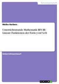 Produktbild: Unterrichtsstunde Mathematik BFS III: Lineare Funktionen der Form y=m*x+b