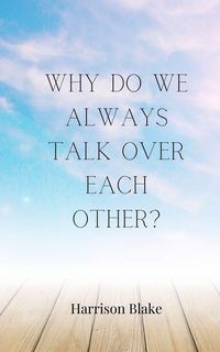 Produktbild: Why Do We Always Talk Over Each Other?
