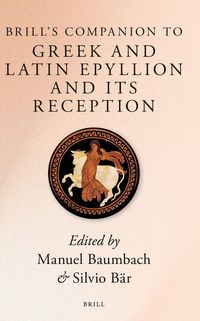 Produktbild: Brill's Companion to Greek and Latin Epyllion and Its Reception