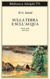 Produktbild: Sulla terra e sull'acqua. Poesie scelte (1964-2001)