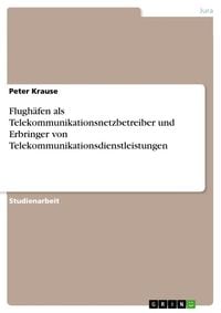 Produktbild: Flugh&auml;fen als Telekommunikationsnetzbetreiber und Erbringer von Telekommunikationsdienstleistungen
