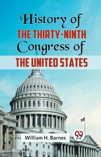 Produktbild: History of the Thirty-Ninth Congress of the United States
