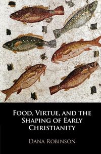 Produktbild: Food, Virtue, and the Shaping of Early Christianity