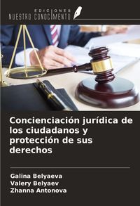 Produktbild: Concienciaci&oacute;n jur&iacute;dica de los ciudadanos y protecci&oacute;n de sus derechos