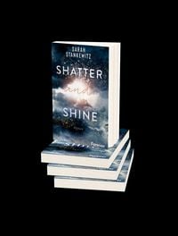 Shatter and Shine' von 'Sarah Stankewitz' - Buch - '978-3-95818-645-3