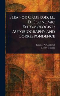 Produktbild: Eleanor Ormerod, LL. D., Economic Entomologist