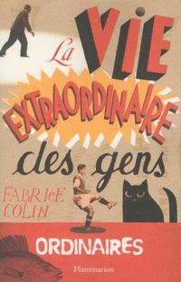 Produktbild: La vie extraordinaire des gens ordinaires