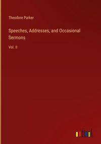 Produktbild: Speeches, Addresses, and Occasional Sermons