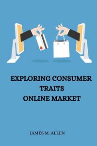Produktbild: Exploring Consumer Traits Online Market