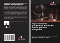 Produktbild: Riparazione del pregiudizio morale nel diritto positivo congolese