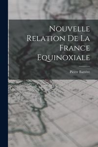 Produktbild: Nouvelle Relation De La France Equinoxiale